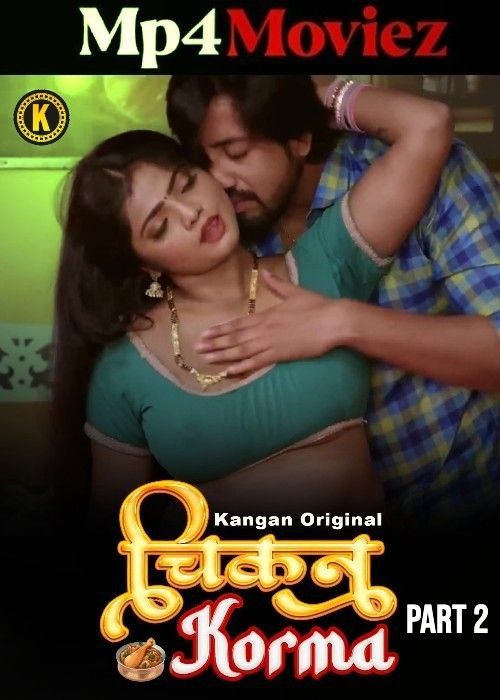 Chicken Korma (2024) Hindi Season 01 Part 2 Kangan WEB Series Full Movie