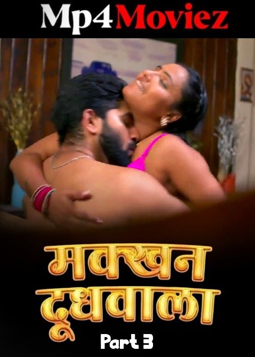 Makkhan Doodhwala (2024) S01 Part 3 Hindi Hitprime Web Series Full Movie